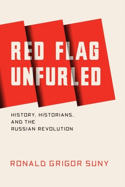 Ronald Suny - Red Flag Unfurled, E-bok