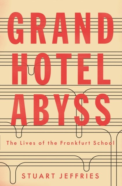 Stuart Jeffries - Grand Hotel Abyss, E-bok