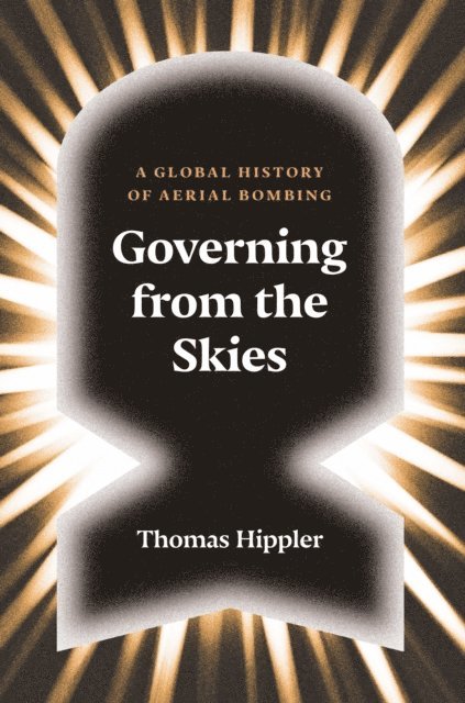 Thomas Hippler - Governing from the Skies, E-bok