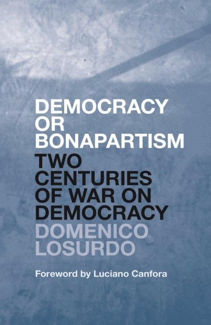 Domenico Losurdo - Democracy or Bonapartism, E-bok