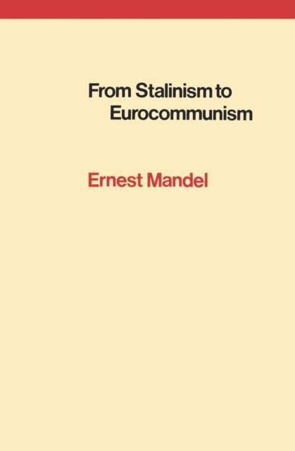Ernest Mandel - From Stalinism to Eurocommunism, E-bok
