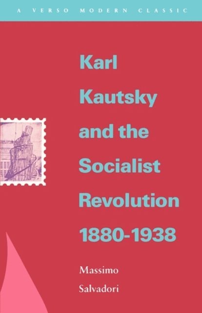 Massimo Salvadori - Karl Kautsky and the Socialist Revolution 1880-1938, E-bok