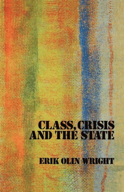 Erik Olin Wright - Class, Crisis and the State, E-bok