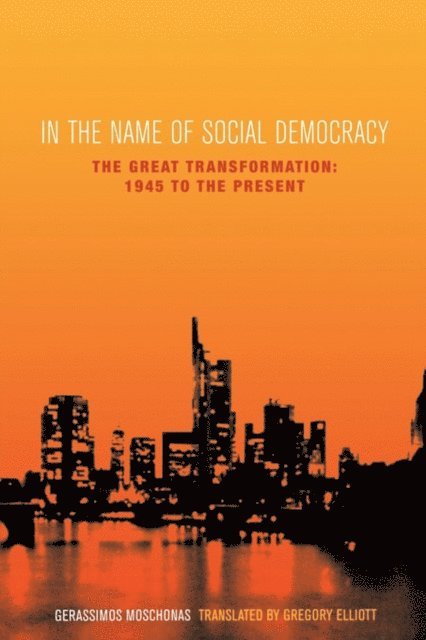 Gerassimos Moschonas - In the Name of Social Democracy, E-bok