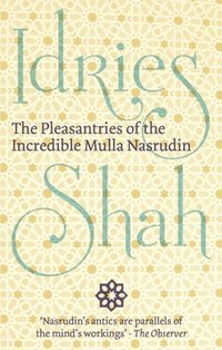 Pleasantries of the Incredible Mulla Nasrudin