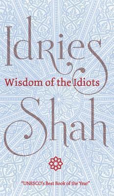 Wisdom of the Idiots av Idries Shah, Idries Shah