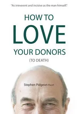 Stephen Pidgeon - How to Love Your Donors (to Death), Häftad. Tillgänglighet: Lägg i varukorg
