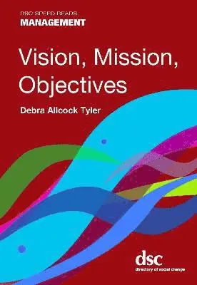 Debra Allcock Tyler - Vision, Mission, Objectives, Häftad. Tillgänglighet: Lägg i varukorg