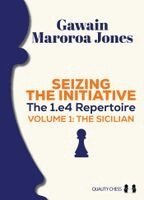 Gawain Maroroa Jones - Seizing the Initiative: The 1.E4 Repertoire Volume 1: The Sicilian, Inbunden