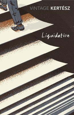 Liquidation by Imre Kertesz