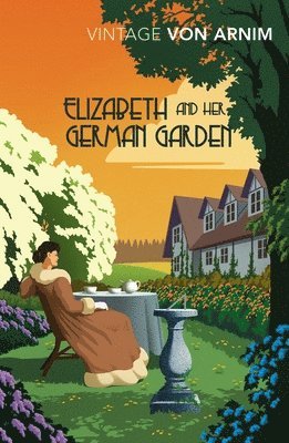 Elizabeth Von Arnim - Elizabeth and her German Garden, Häftad