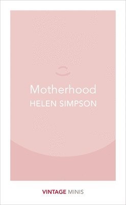 Motherhood av Helen Simpson