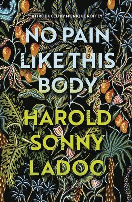 Harold Sonny Ladoo - No Pain Like This Body, Häftad