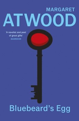Margaret Atwood - Bluebeard's Egg and Other Stories, Häftad