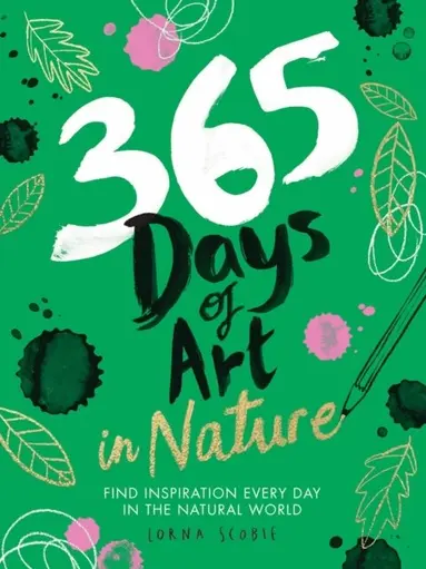 Lorna Scobie - 365 Days of Art in Nature, Häftad