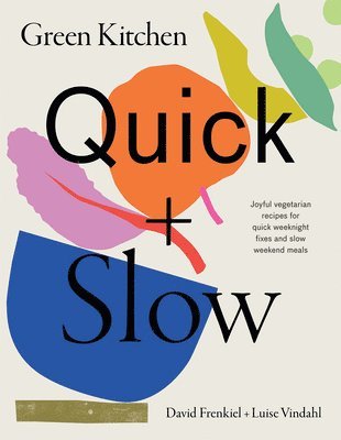 David Frenkiel, Luise Vindahl - Green Kitchen: Quick & Slow, Inbunden
