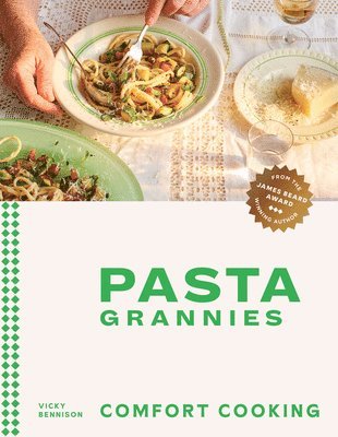 Vicky Bennison - Pasta Grannies: Comfort Cooking, Inbunden