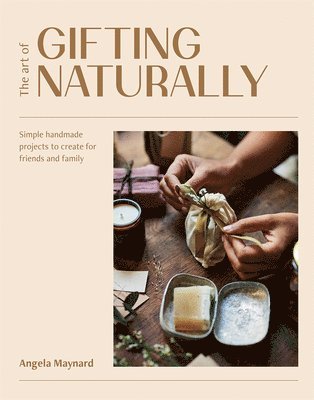 Angela Maynard - Art of Gifting Naturally, Inbunden. Tillgänglighet: Tillfälligt slut