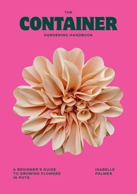 Isabelle Palmer - Container Gardening Handbook, Inbunden. Tillgänglighet: Lägg i varukorg
