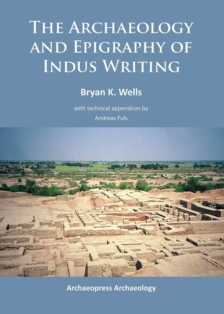 Bryan K. Wells - Archaeology and Epigraphy of Indus Writing, Häftad. Tillgänglighet: Lägg i varukorg