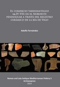 El comercio tardoantiguo (ss.IV-VII) en el Noroeste peninsular a través del registro cerámico de la rÿa de Vigo