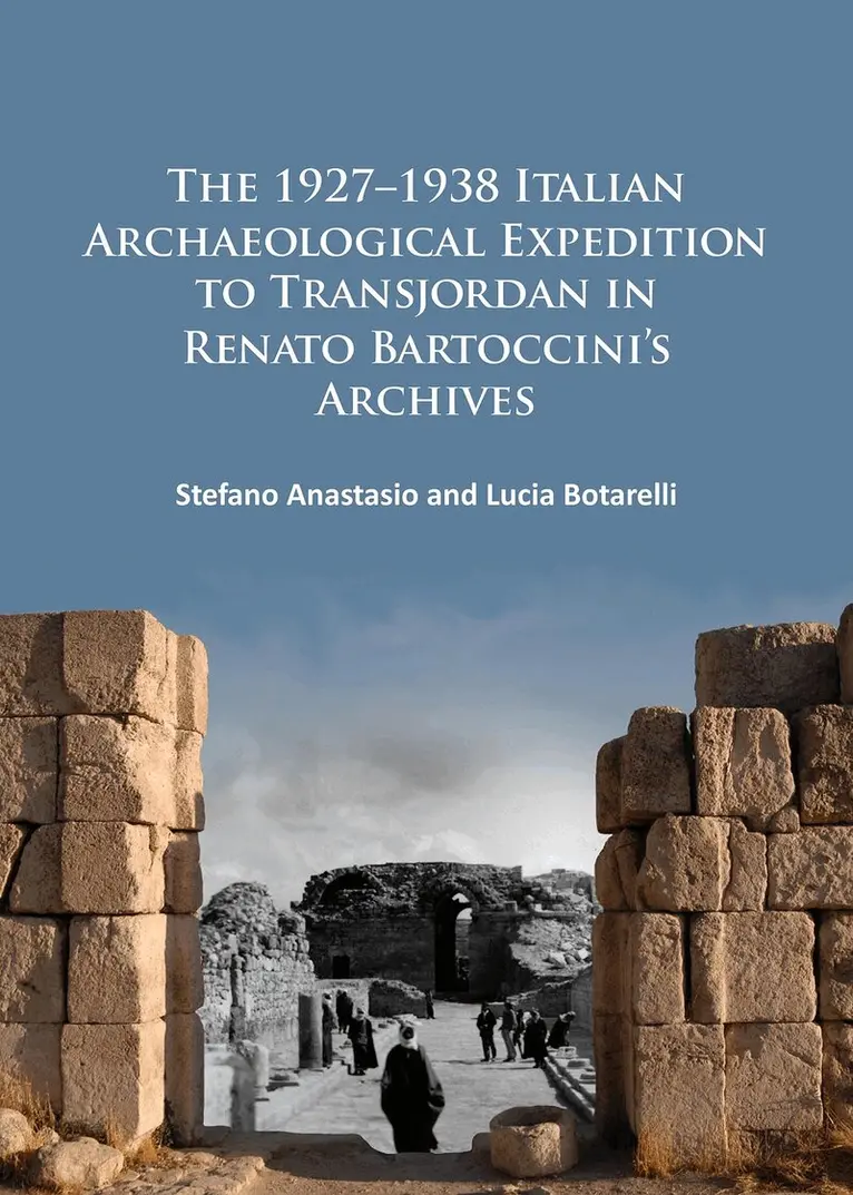 Stefano Anastasio, Lucia Botarelli - 1927–1938 Italian Archaeological Expedition to Transjordan in Renato Bartoccini’s Archives, Häftad. Tillgänglighet: Lägg i varukorg
