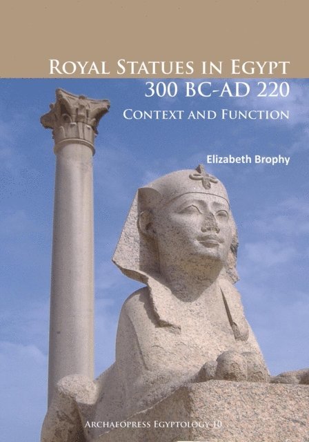 Elizabeth Brophy - Royal Statues in Egypt 300 BC-AD 220, E-bok
