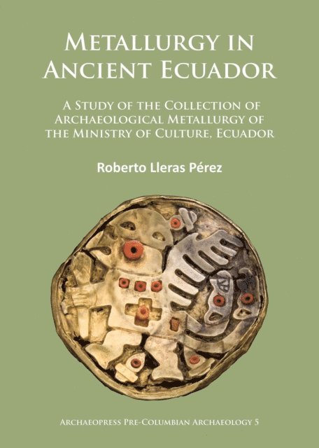 Roberto Lleras Perez - Metallurgy in Ancient Ecuador, E-bok