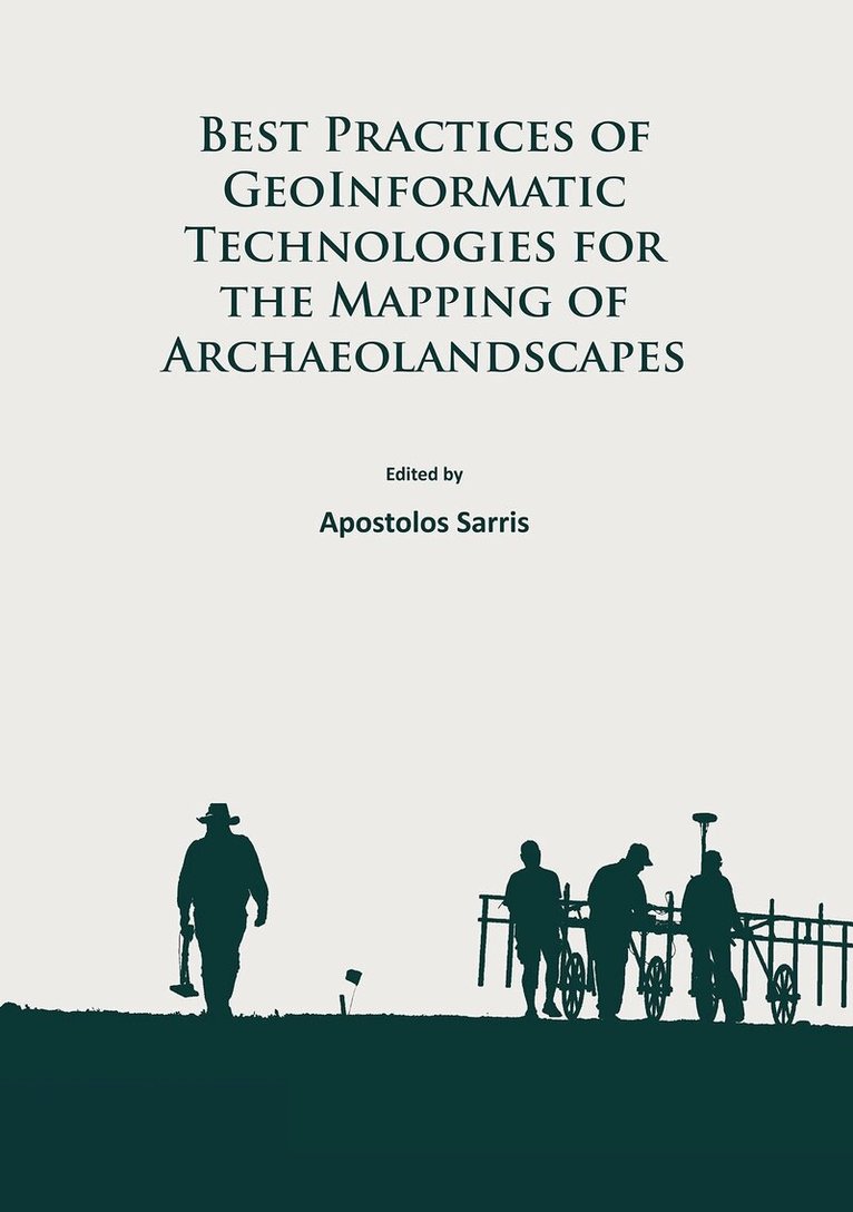 Apostolos Sarris - Best Practices of GeoInformatic Technologies for the Mapping of Archaeolandscapes, Häftad. Tillgänglighet: Lägg i varukorg