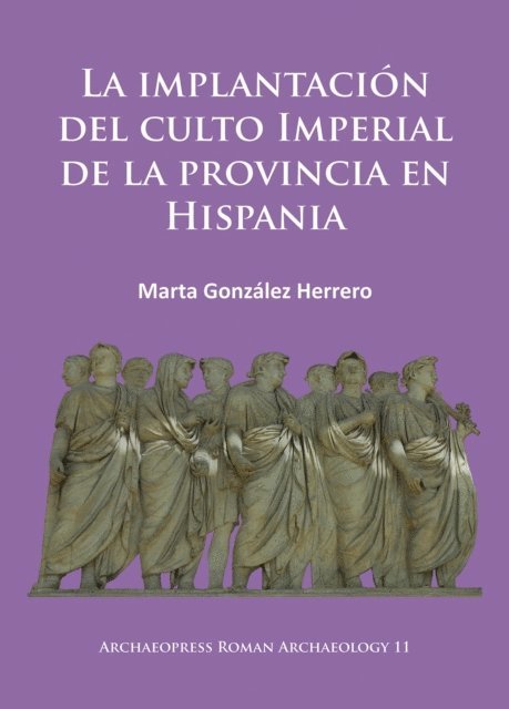 Marta Gonzalez Herrero - La implantación del culto imperial de la provincia en Hispania, E-bok