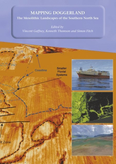 Simon Finch, Kenneth Thomson, Vincent Gaffney - Mapping Doggerland: The Mesolithic Landscapes of the Southern North Sea, E-bok