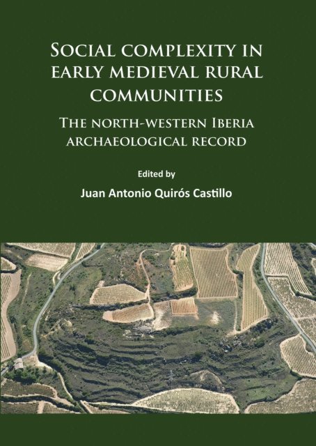 Juan Antonio Quiros Castillo - Social complexity in early medieval rural communities, E-bok