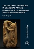 The Death of the Maiden in Classical Athens