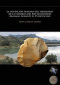 La ocupación humana del territorio de la comarca del rÿo Guadalteba (Málaga) durante el Pleistoceno