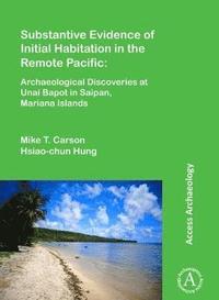 Substantive Evidence of Initial Habitation in the Remote Pacific: Archaeological Discoveries at Unai Bapot in Saipan, Mariana Islands