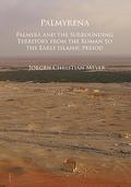 Palmyrena: Palmyra and the Surrounding Territory from the Roman to the Early Islamic period