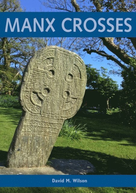 David M. Wilson - Manx Crosses: A Handbook of Stone Sculpture 500-1040 in the Isle of Man, E-bok