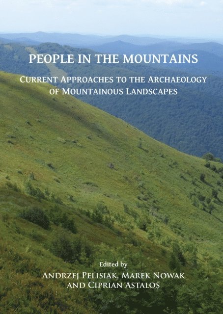 Ciprian Astalos, Marek Nowak, Andrzej Pelisiak - People in the Mountains: Current Approaches to the Archaeology of Mountainous Landscapes, E-bok