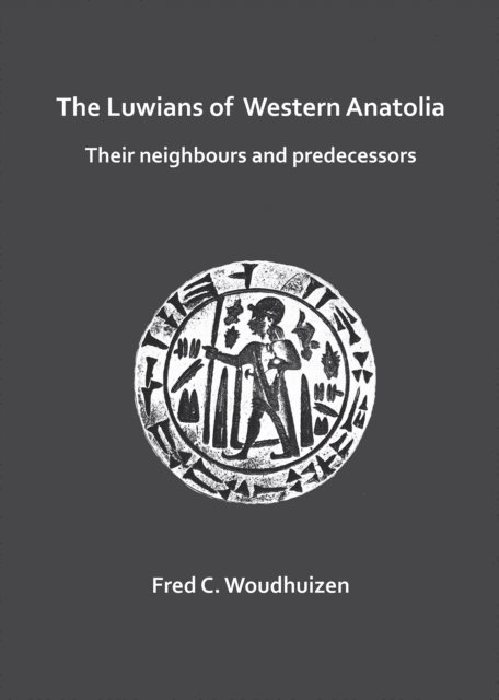 Fred Woudhuizen - Luwians of Western Anatolia: Their Neighbours and Predecessors, E-bok