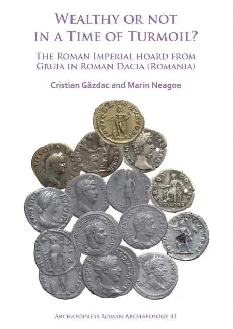 Marin Neagoe, Cristian Gazdac - Wealthy or Not in a Time of Turmoil? The Roman Imperial Hoard from Gruia in Roman Dacia (Romania), E-bok. Tillgänglighet: Lägg i varukorg