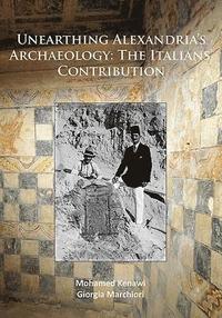 Unearthing Alexandrias Archaeology: The Italian Contribution