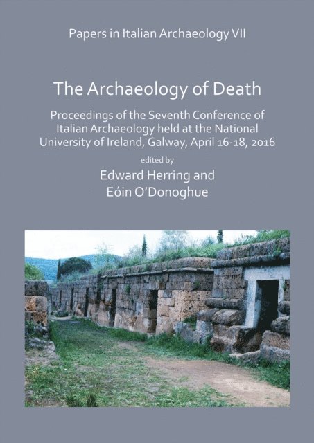 Eoin O'Donoghue, Edward Herring - Papers in Italian Archaeology VII: The Archaeology of Death, E-bok