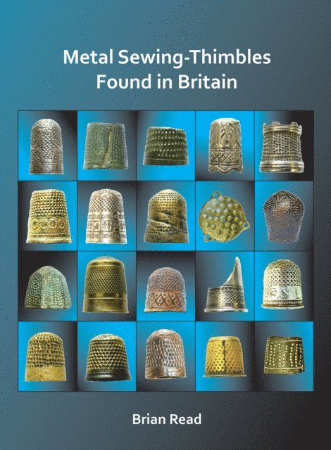 Brian Read - Metal Sewing-Thimbles Found in Britain, E-bok