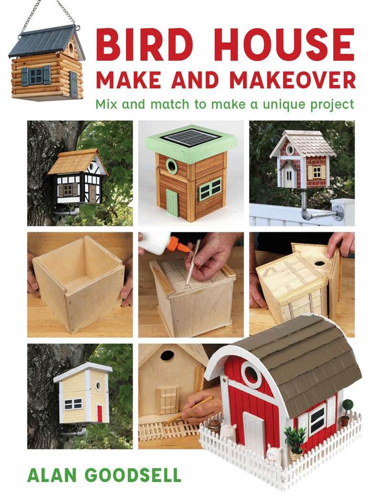Alan Goodsell - Bird House Make and Makeover, Häftad