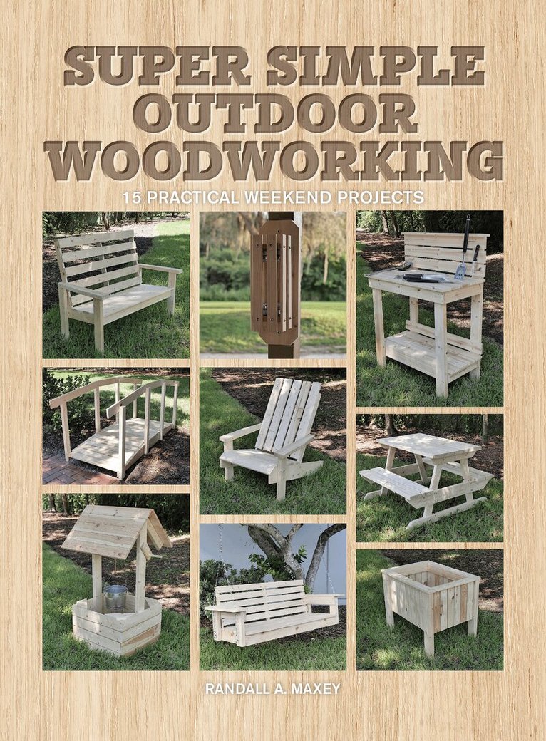 Randall A. Maxey - Super Simple Outdoor Woodworking, Häftad
