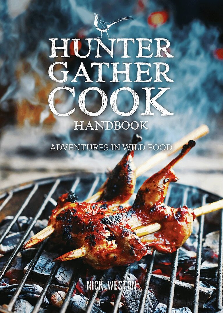 Nick Weston - Hunter Gather Cook Handbook, Inbunden