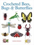 Crocheted Bees, Bugs &; Butterflies