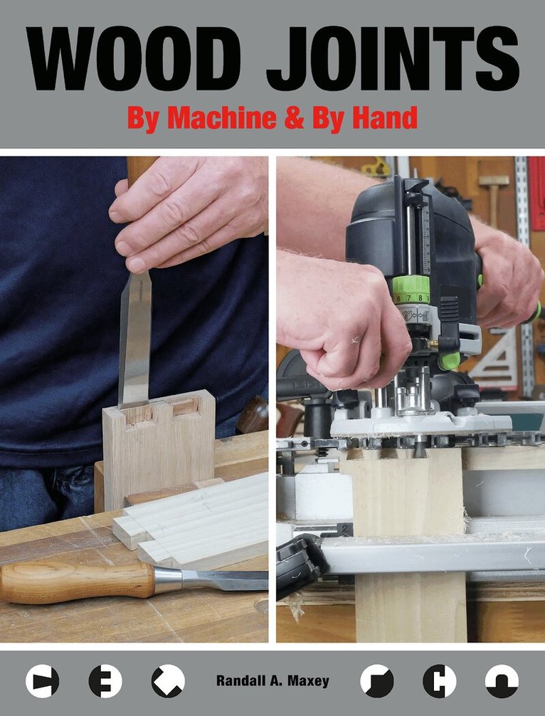 Randall A. Maxey - Wood Joints by Machine & by Hand, Häftad