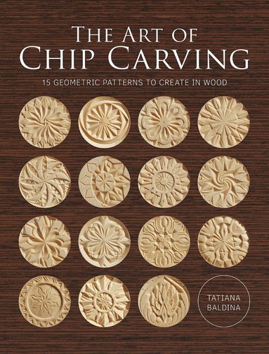 Art of Chip Carving, The by Tatiana Baldina
