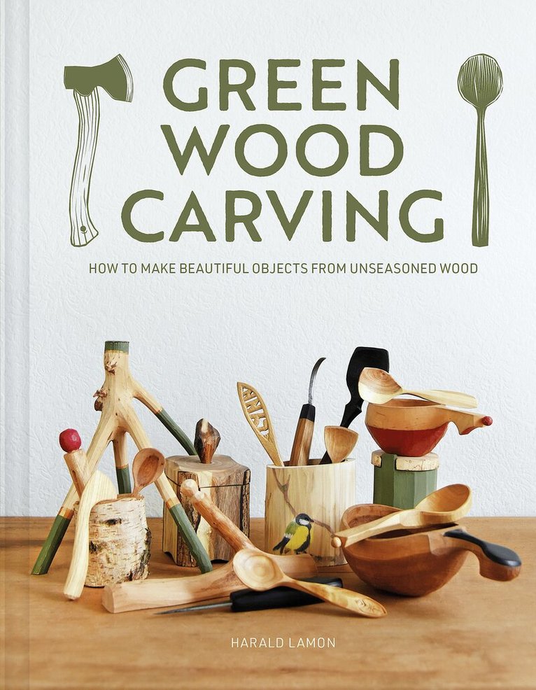 Harald Lamon - Green Wood Carving, Inbunden